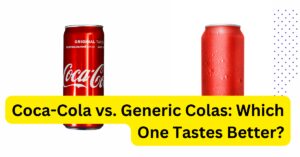 Coca-Cola vs. Generic Colas: Which One Tastes Better?