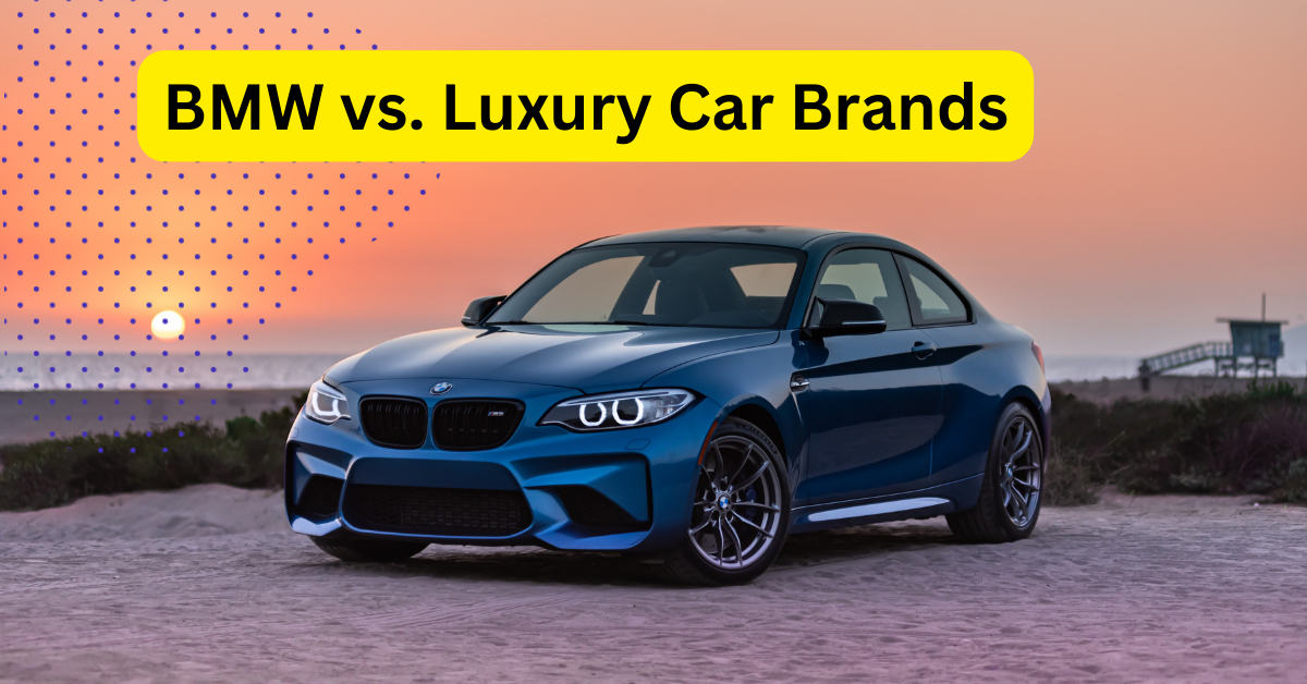 BMW vs. Luxury Car Brands