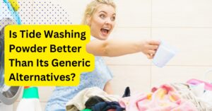Is Tide Washing Powder Better Than Its Generic Alternatives?